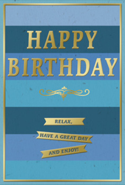 This elegant birthday card combines soothing colour and classic detail, captured as though propped beside a fresh arrangement in a Stanmore sitting room. The background is composed of generous horizontal stripes in a carefully balanced gradient of blues, from deep navy and rich indigo at the bottom to gentle teal and pale sky blue at the top. Each stripe is clearly defined yet softly blended with the next, creating a sense of depth and quiet rhythm, like the layered horizons you might glimpse from the higher points around Stanmore Country Park. Centred across these calm blue bands, the phrase "HAPPY BIRTHDAY" is embossed in bold, metallic gold capitals. The letters stand slightly proud of the surface, their edges crisp and well-finished, reflecting light with a soft, luxurious gleam. You can almost feel the smooth, cool metal-like finish beneath your fingertips, contrasting with the more textured card around it. Below the main greeting lies a delicate gold flourish, gently curving from side to side, which adds a note of timeless refinement and gracefully bridges the space between headline and sentiment. Towards the lower third of the card, three slim golden banners stretch horizontally, echoing the stripes behind them. Within each ribbon is part of a warm, friendly message: "Relax, have a great day and enjoy!" The wording feels conversational, like something you might say while handing over a birthday gift in a cosy Stanmore café. A fine gold line runs around the entire edge of the card, framing the composition and drawing the eye back to the centre. Together, the layered blues, gleaming gold accents, and thoughtful wording create a birthday card that feels both contemporary and classic, an ideal companion to a hand-delivered bouquet from a local Stanmore florist.